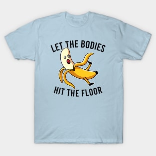 Let the Bodies Hit the Floor T-Shirt